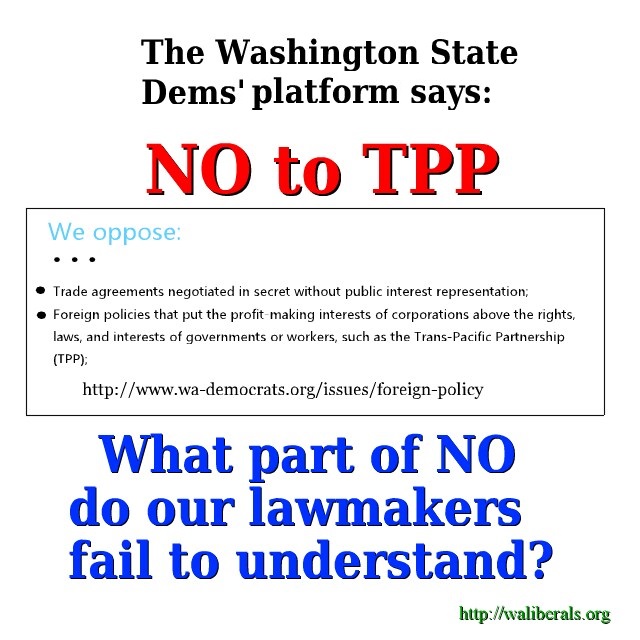 The state Dems' platform says No to TPP. What part of NO do our lawmakers fail to understand?