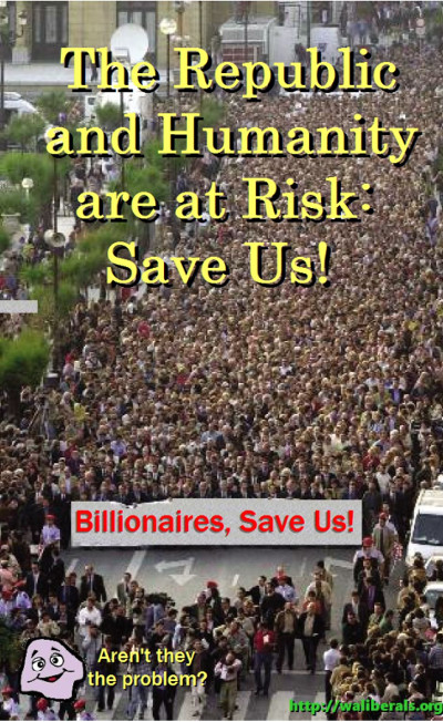 Billionaires, save us! But aren't they the problem?