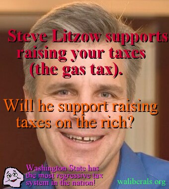 Steve Litzow supports raising your taxes (the gas tax). Will he support raising taxes on the rich (the capital gains tax)?