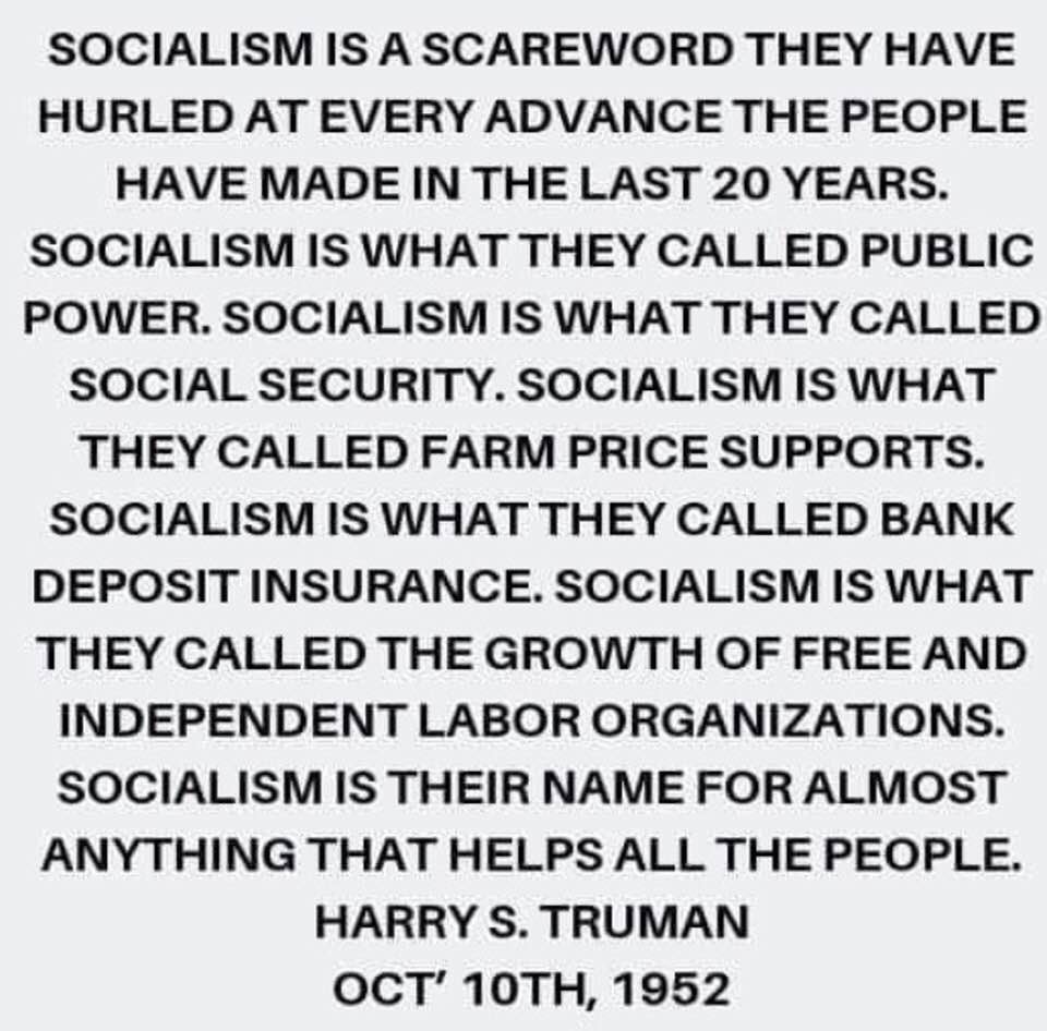 Truman: Socialism is a scareword they have hurled at every advance the people have made in the last twenty years.