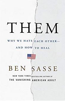 Ben Sasses's Them: Why we hate each other and how to heal